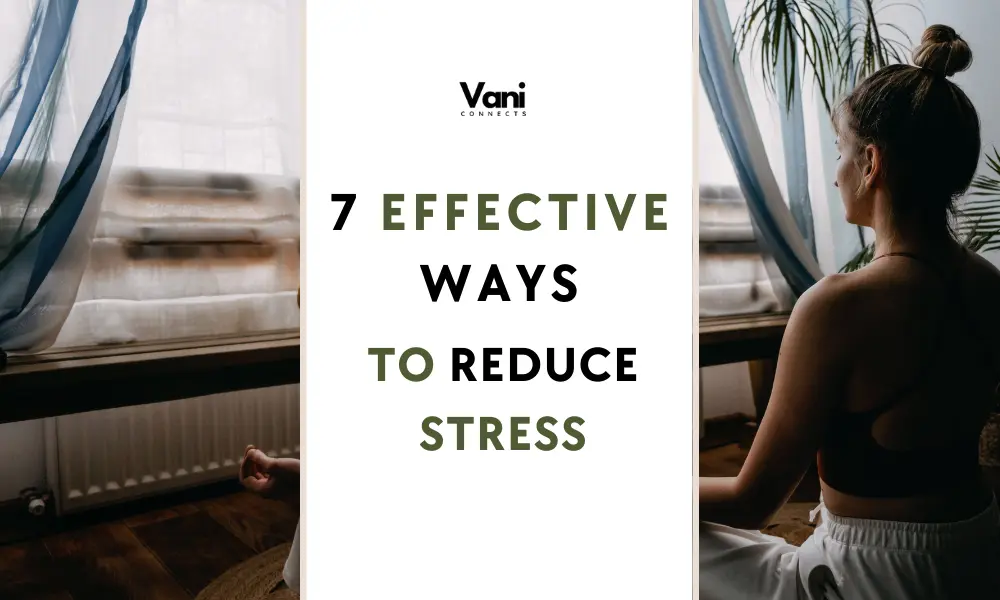 7 Simple And Effective Ways To Reduce Stress