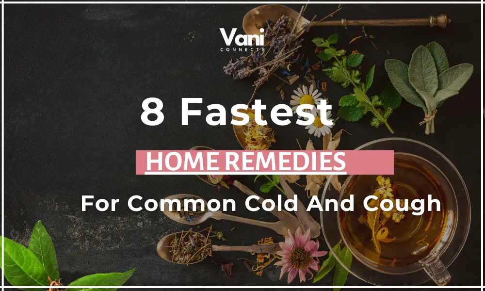 8 Fastest Home Remedies for common cold and cough